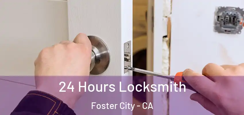  24 Hours Locksmith Foster City - CA